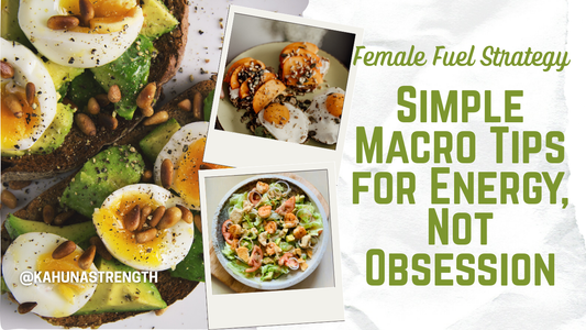 The Female Fuel Strategy: Simple Macro Tips for Energy, Not Obsession