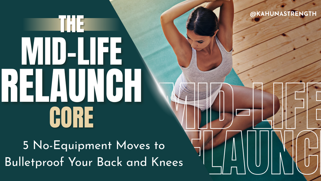 The Mid-Life Relaunch: Why Your Core is the Foundation of Everything