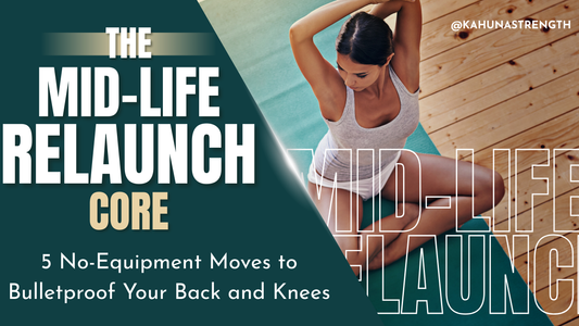 The Mid-Life Relaunch: Why Your Core is the Foundation of Everything