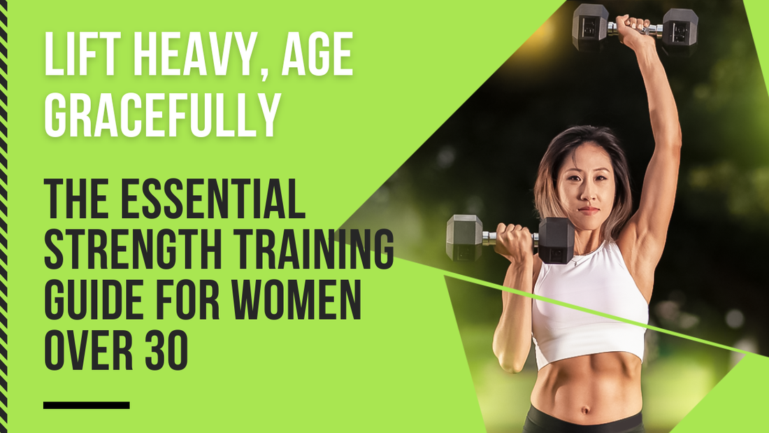 Lift Heavy, Age Gracefully: The Essential Strength Training Guide for Women Over 30