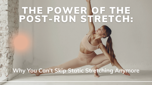 The Power of the Post-Run Stretch: Why You Can’t Skip Static Stretching Anymore